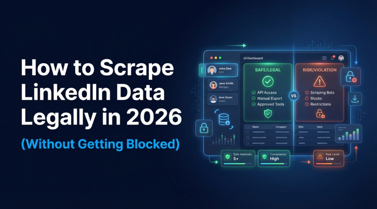 How to Scrape LinkedIn Data Legally in 2026 (Without Getting Blocked)