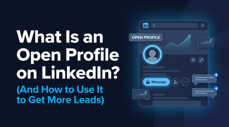 What Is an Open Profile on LinkedIn (And How to Use It to Get More Leads)