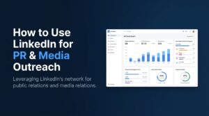How to Use LinkedIn for PR & Media Outreach