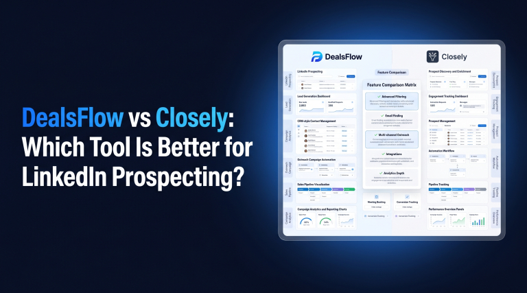 DealsFlow vs Closely Which Tool Is Better for LinkedIn Prospecting